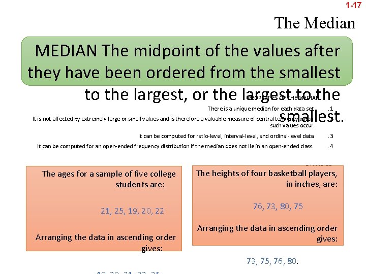 1 -17 The Median MEDIAN The midpoint of the values after they have been