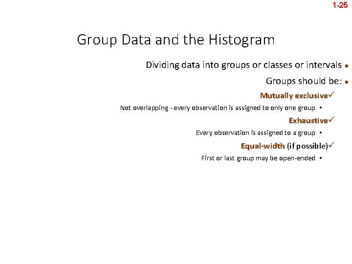 1 -25 Group Data and the Histogram Dividing data into groups or classes or