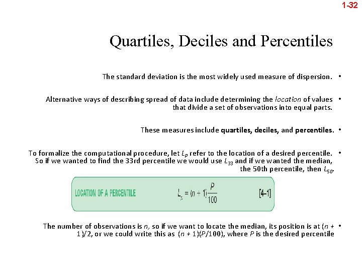 1 -32 Quartiles, Deciles and Percentiles The standard deviation is the most widely used