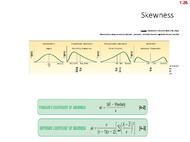 1 -35 Skewness Another characteristic of a set of data is the shape. •