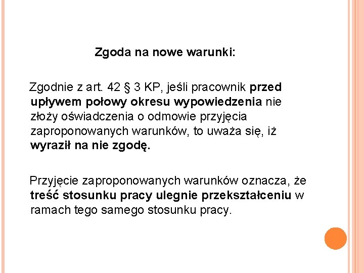 Zgoda na nowe warunki: Zgodnie z art. 42 § 3 KP, jeśli pracownik przed