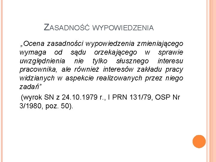 ZASADNOŚĆ WYPOWIEDZENIA „Ocena zasadności wypowiedzenia zmieniającego wymaga od sądu orzekającego w sprawie uwzględnienia nie