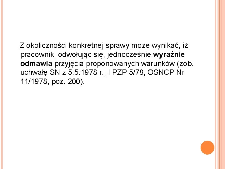 Z okoliczności konkretnej sprawy może wynikać, iż pracownik, odwołując się, jednocześnie wyraźnie odmawia przyjęcia