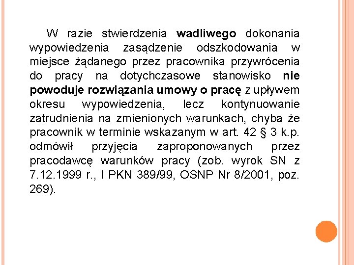 W razie stwierdzenia wadliwego dokonania wypowiedzenia zasądzenie odszkodowania w miejsce żądanego przez pracownika przywrócenia