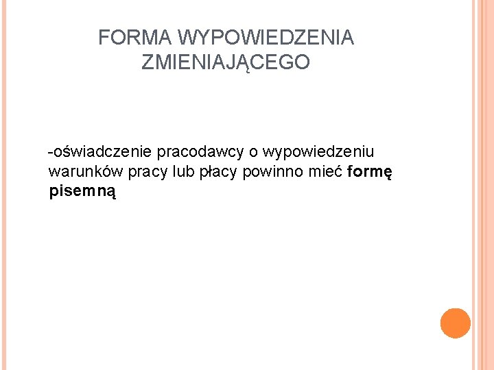 FORMA WYPOWIEDZENIA ZMIENIAJĄCEGO -oświadczenie pracodawcy o wypowiedzeniu warunków pracy lub płacy powinno mieć formę