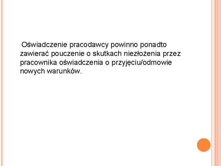 Oświadczenie pracodawcy powinno ponadto zawierać pouczenie o skutkach niezłożenia przez pracownika oświadczenia o przyjęciu/odmowie