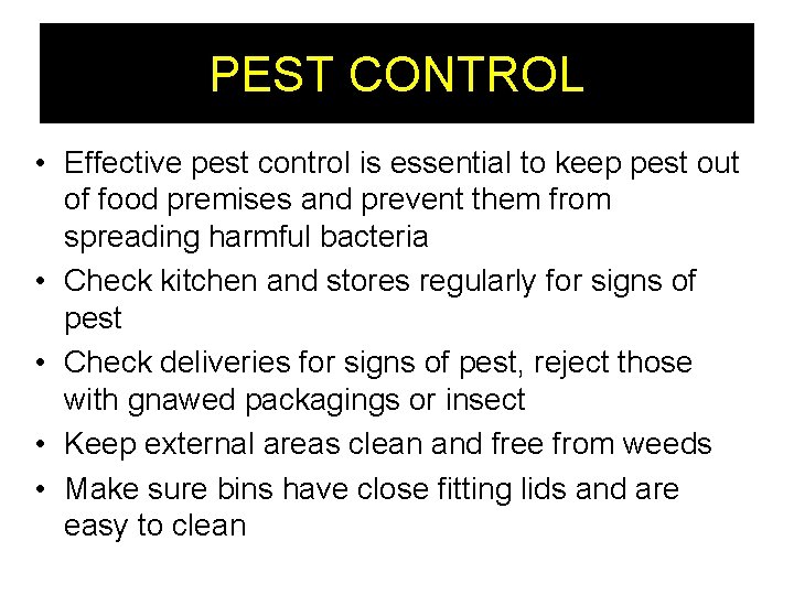 PEST CONTROL • Effective pest control is essential to keep pest out of food