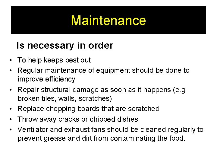 Maintenance Is necessary in order • To help keeps pest out • Regular maintenance