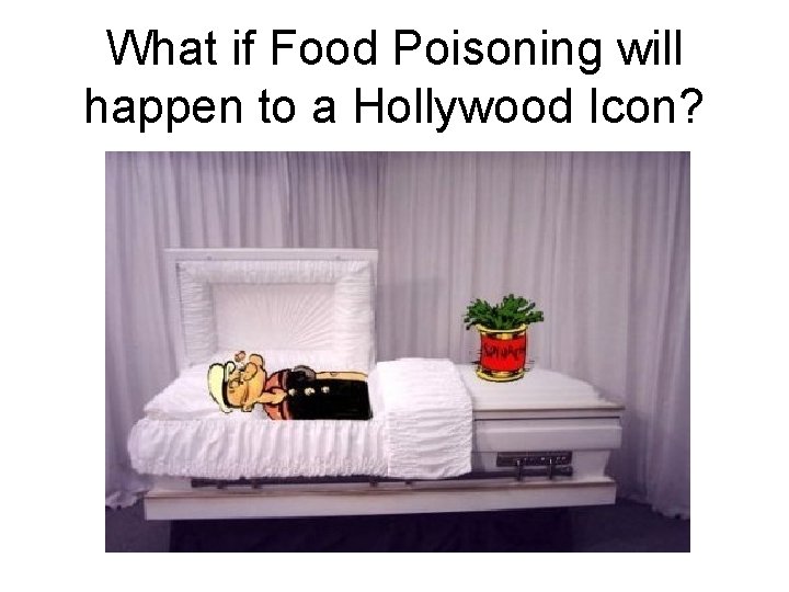 What if Food Poisoning will happen to a Hollywood Icon? 
