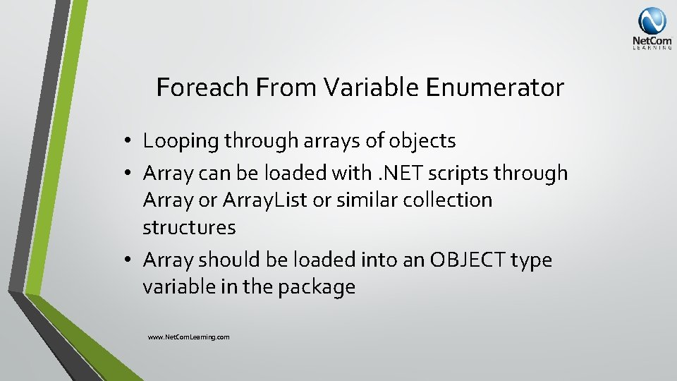 Foreach From Variable Enumerator • Looping through arrays of objects • Array can be