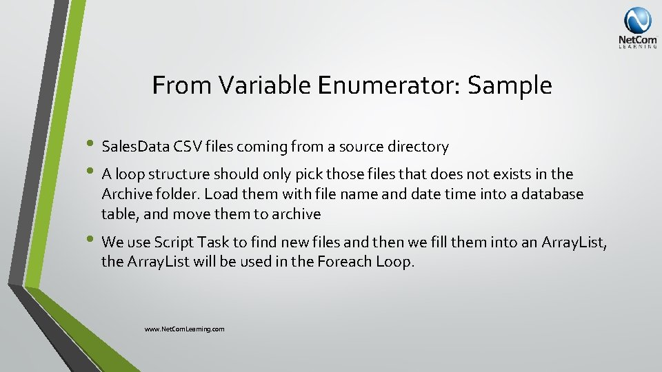 From Variable Enumerator: Sample • Sales. Data CSV files coming from a source directory