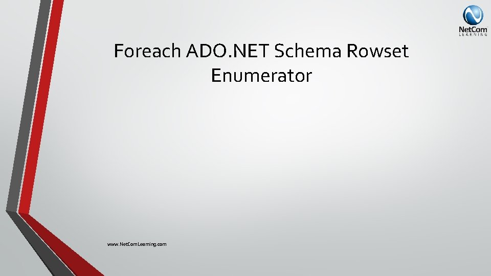 Foreach ADO. NET Schema Rowset Enumerator www. Net. Com. Learning. com 