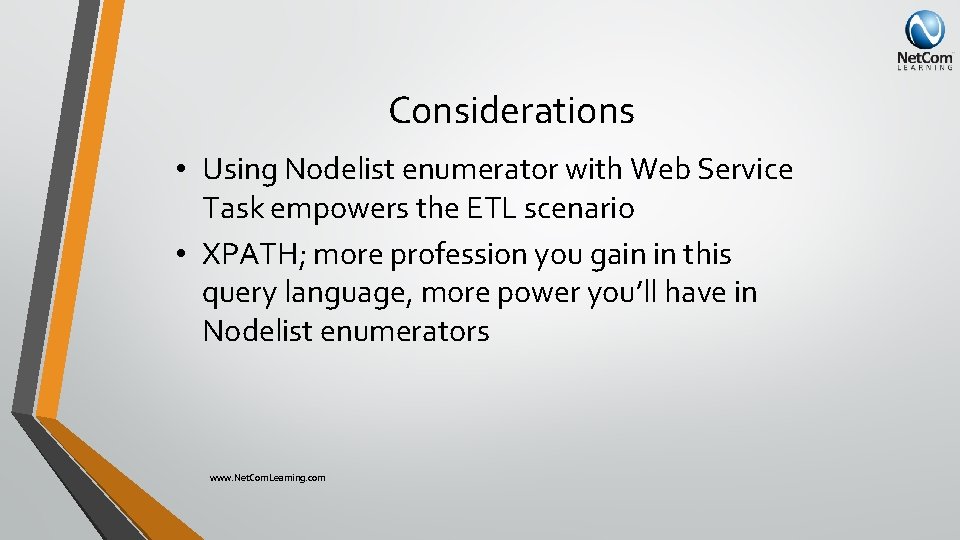 Considerations • Using Nodelist enumerator with Web Service Task empowers the ETL scenario •