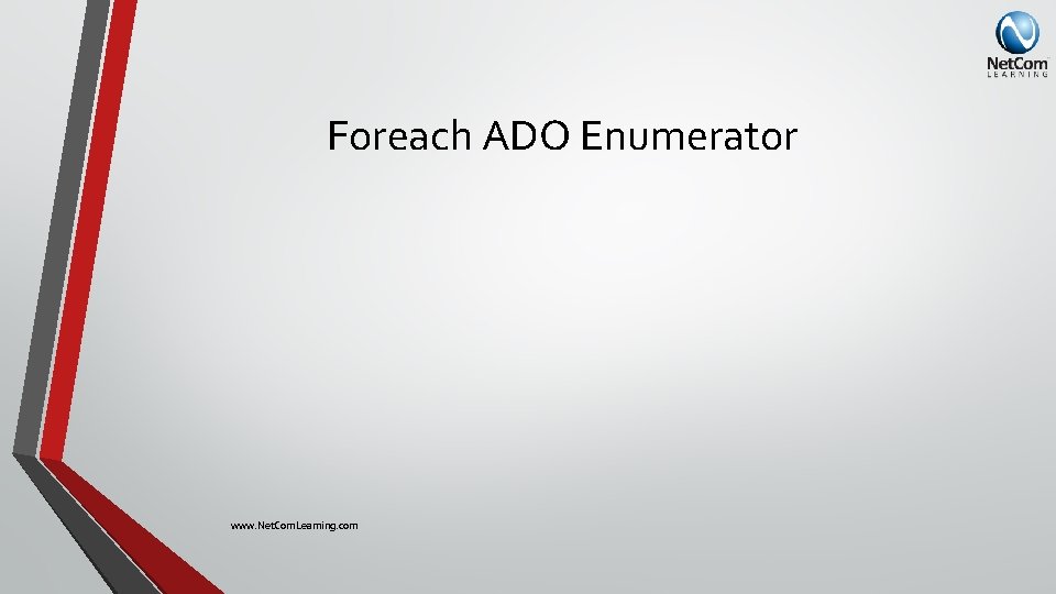 Foreach ADO Enumerator www. Net. Com. Learning. com 