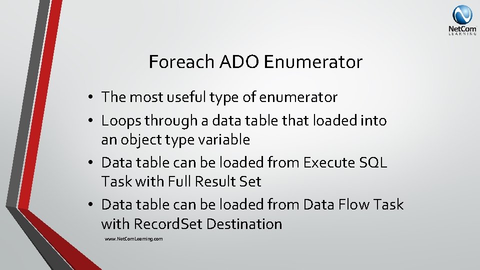 Foreach ADO Enumerator • The most useful type of enumerator • Loops through a