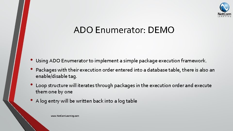 ADO Enumerator: DEMO • • Using ADO Enumerator to implement a simple package execution