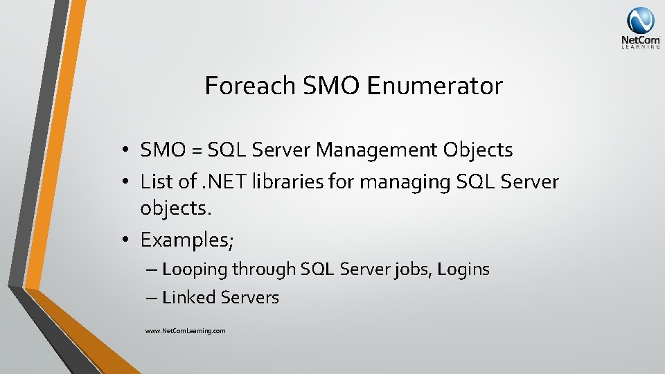 Foreach SMO Enumerator • SMO = SQL Server Management Objects • List of. NET