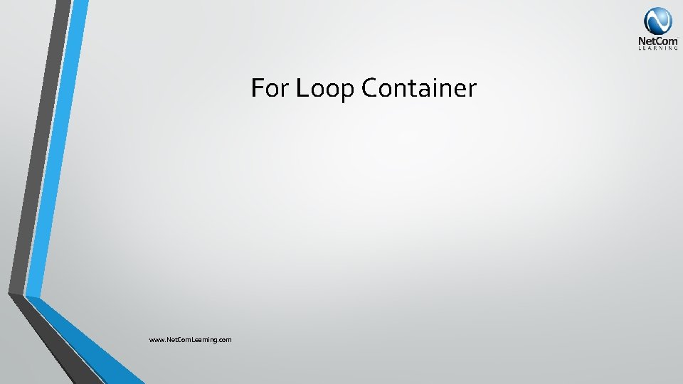 For Loop Container www. Net. Com. Learning. com 