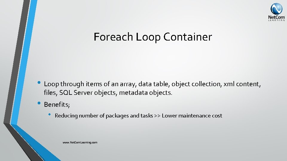 Foreach Loop Container • Loop through items of an array, data table, object collection,