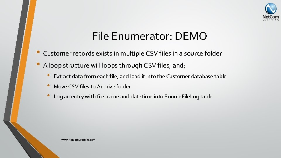File Enumerator: DEMO • Customer records exists in multiple CSV files in a source