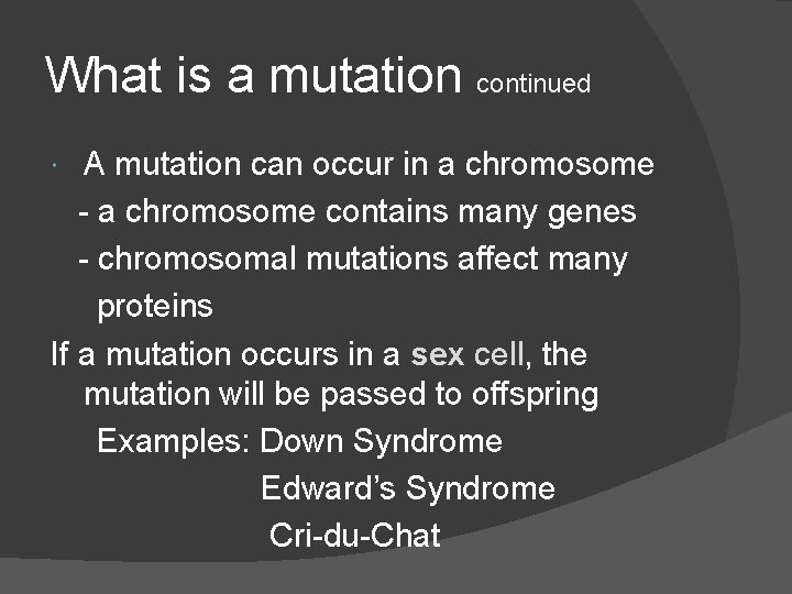What is a mutation continued A mutation can occur in a chromosome - a