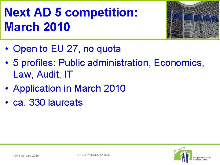 Next AD 5 competition: March 2010 • Open to EU 27, no quota •