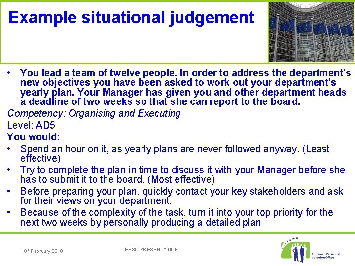 Example situational judgement • You lead a team of twelve people. In order to