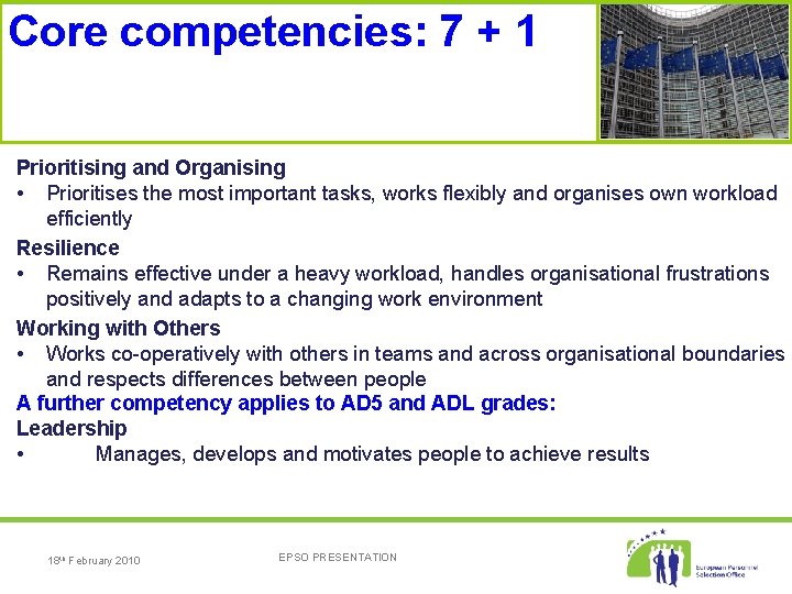 Core competencies: 7 + 1 Prioritising and Organising • Prioritises the most important tasks,