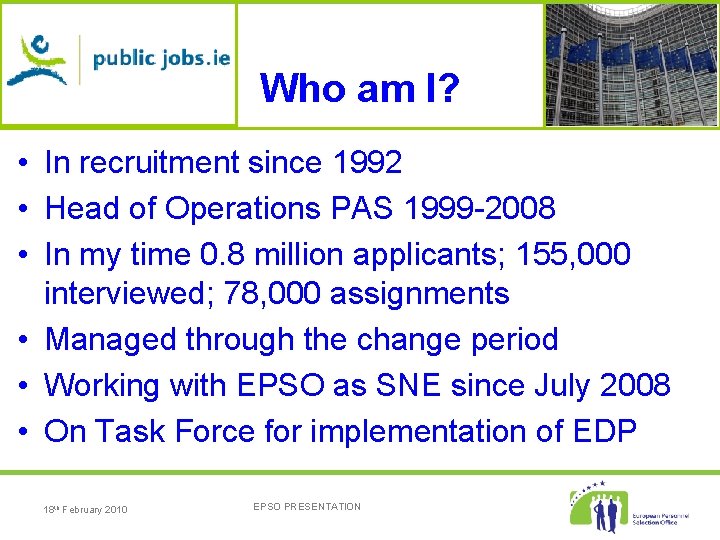 Who am I? • In recruitment since 1992 • Head of Operations PAS 1999