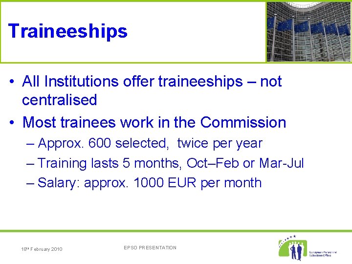 Traineeships • All Institutions offer traineeships – not centralised • Most trainees work in