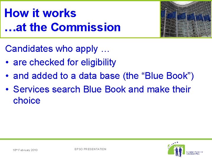 How it works …at the Commission Candidates who apply … • are checked for