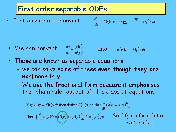 First order separable ODEs • Just as we could convert • We can convert