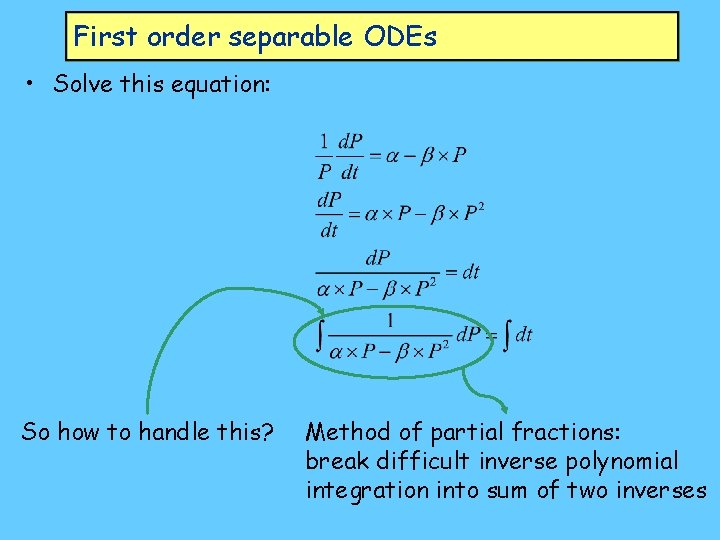 First order separable ODEs • Solve this equation: So how to handle this? Method