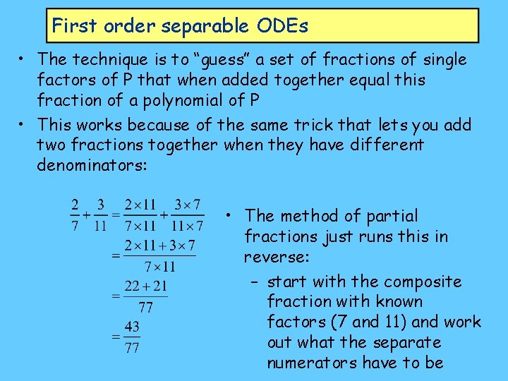 First order separable ODEs • The technique is to “guess” a set of fractions