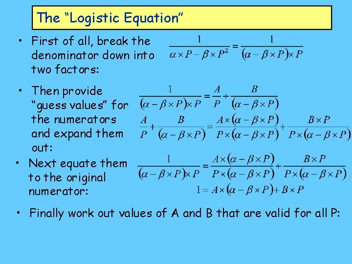 The “Logistic Equation” • First of all, break the denominator down into two factors: