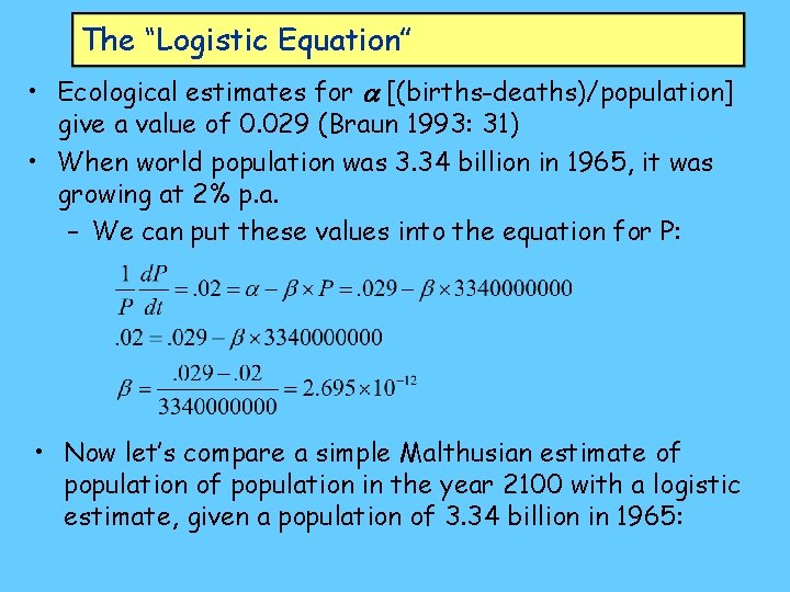 The “Logistic Equation” • Ecological estimates for a [(births-deaths)/population] give a value of 0.