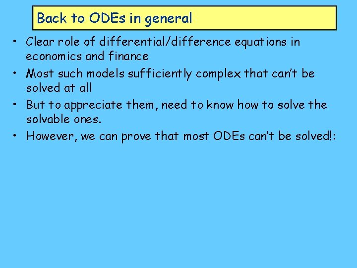 Back to ODEs in general • Clear role of differential/difference equations in economics and