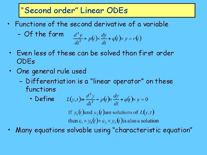 “Second order” Linear ODEs • Functions of the second derivative of a variable –