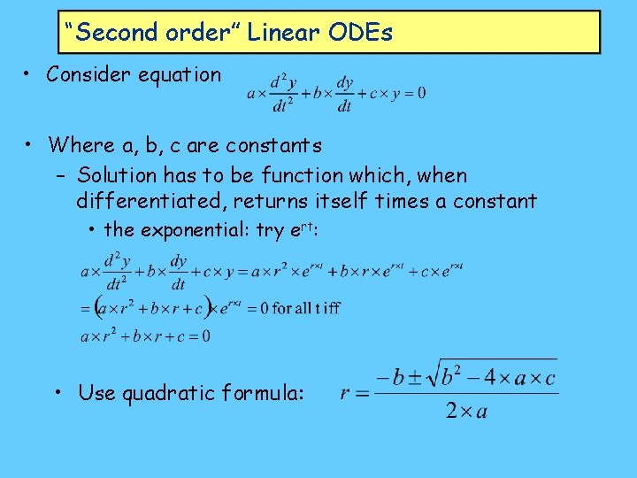 “Second order” Linear ODEs • Consider equation • Where a, b, c are constants