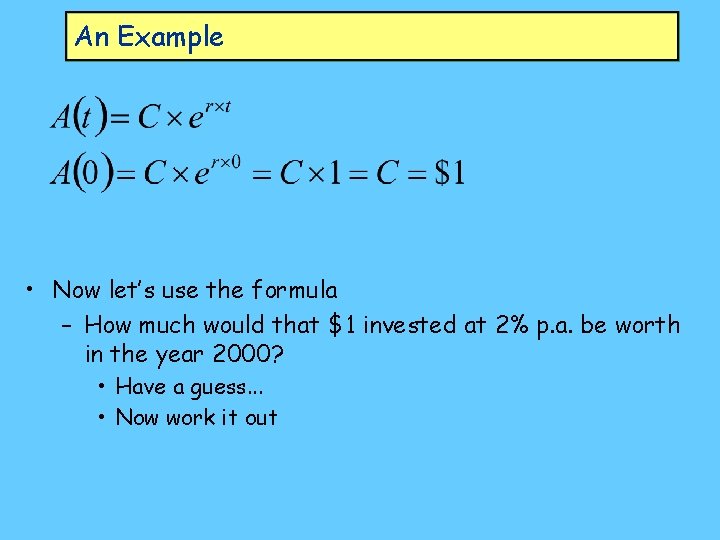 An Example • Now let’s use the formula – How much would that $1