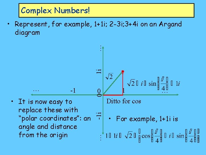 Complex Numbers! 1 i … • Represent, for example, 1+1 i; 2 -3 i;