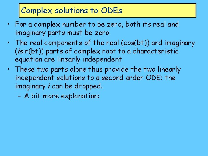 Complex solutions to ODEs • For a complex number to be zero, both its
