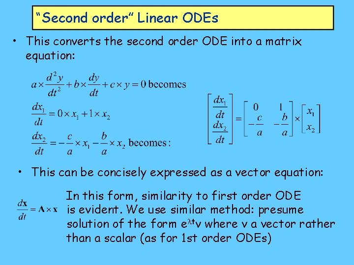 “Second order” Linear ODEs • This converts the second order ODE into a matrix