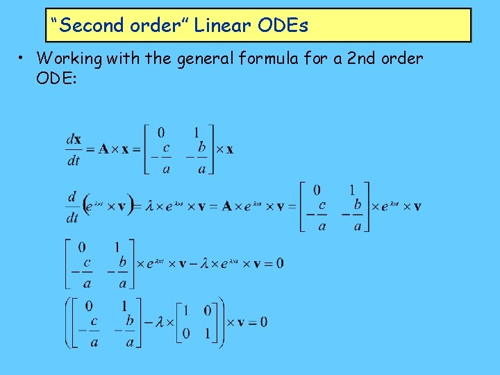 “Second order” Linear ODEs • Working with the general formula for a 2 nd