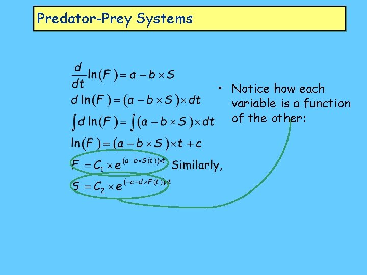 Predator-Prey Systems • Notice how each variable is a function of the other: 