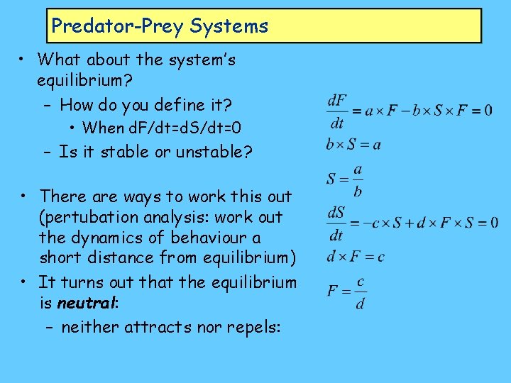 Predator-Prey Systems • What about the system’s equilibrium? – How do you define it?