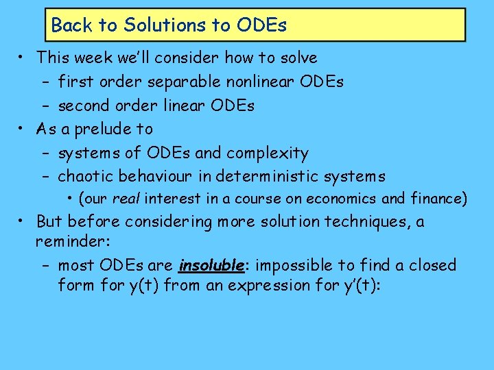 Back to Solutions to ODEs • This week we’ll consider how to solve –