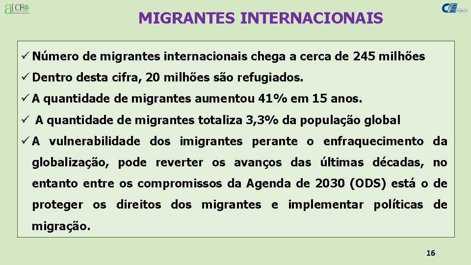MIGRANTES INTERNACIONAIS ü Número de migrantes internacionais chega a cerca de 245 milhões ü