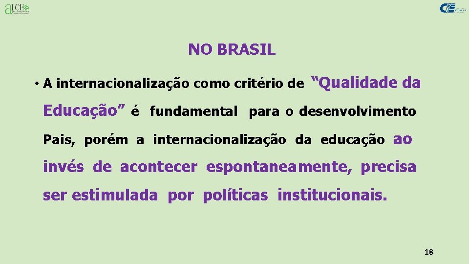 NO BRASIL • A internacionalização como critério de “Qualidade da Educação” é fundamental para