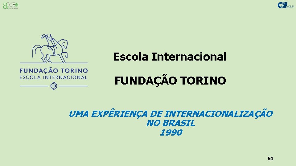 Escola Internacional FUNDAÇÃO TORINO UMA EXPÊRIENÇA DE INTERNACIONALIZAÇÃO NO BRASIL 1990 51 
